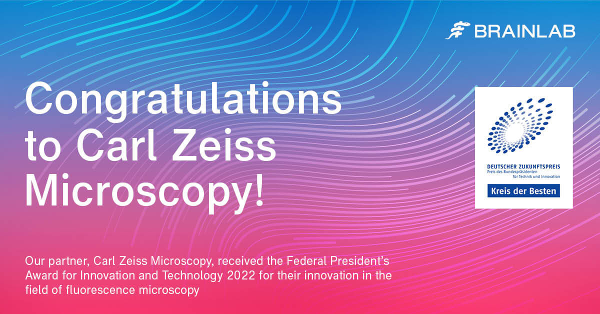 Brainlab und Prof. Dr. med. Cordula Petersen gratulieren Carl Zeiss Microscopy zur Auszeichnung mit dem Deutschen Zukunftspreis 2022